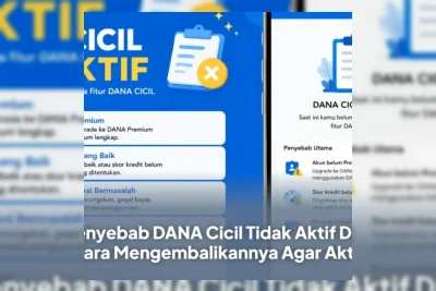 Penyebab DANA Cicil Tidak Aktif dan Cara Mengembalikannya