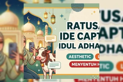 Ratusan Ide Caption Idul Adha 2026: Aesthetic, Lucu, dan Menyentuh Hati