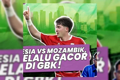 Timnas Indonesia Hadapi Mozambik Usai Bungkam Oman