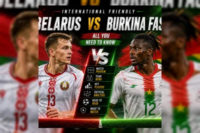 Belarus vs Burkina Faso: Laga Persahabatan di Minsk pada Juni 2026