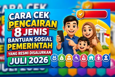 Cara Cek Pencairan 8 Jenis Bantuan Sosial Pemerintah Juli 2026