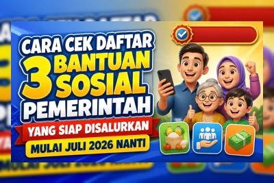 Cara Cek Daftar 3 Bantuan Sosial Pemerintah yang Cair Juli 2026