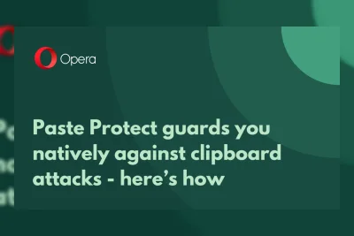Opera Luncurkan Paste Protect untuk Lindungi Clipboard dari Malware