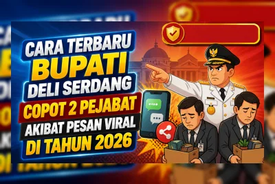 Bupati Deli Serdang Copot 2 Pejabat Akibat Pesan Viral, Ini Cara Terbarunya
