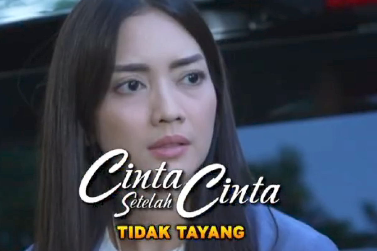 Cinta Setelah Cinta Tayang Jam Berapa Hari ini? Simak Sinopsis dan
