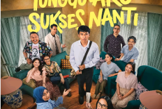 Akankah Film Tunggu Aku Sukses Nanti (2026) Bakal Lanjut Season 2?